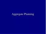 Aggregate Planning - slide 1