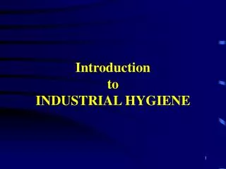 Introduction to INDUSTRIAL HYGIENE