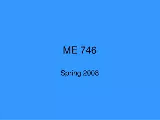ME 746