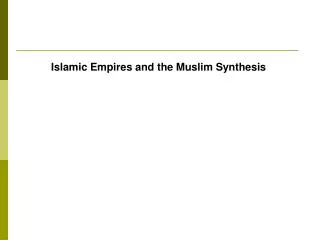 Islamic Empires and the Muslim Synthesis