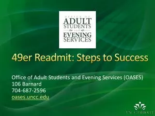 Office of Adult Students and Evening Services (OASES) 106 Barnard 704-687-2596 oases.uncc