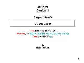 ACCY 272 Session 11 Chapter 15 (A-F) S Corporations Text (Lind [6e]), pp. 682-720