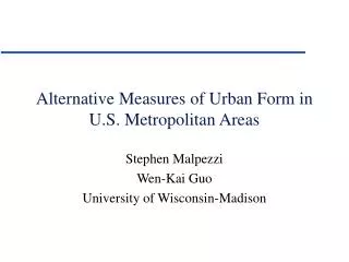 Alternative Measures of Urban Form in U.S. Metropolitan Areas