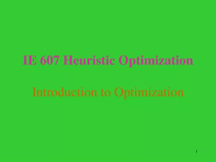 ie 607 heuristic optimization introduction to optimization