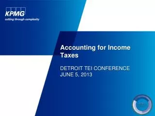 Accounting for Income Taxes DETROIT TEI CONFERENCE JUNE 5, 2013