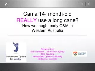 Can a 14- month-old REALLY use a long cane? How we taught early O&amp;M in Western Australia