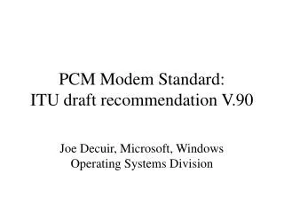 PCM Modem Standard: ITU draft recommendation V.90