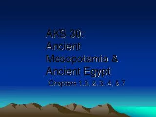 AKS 30: Ancient Mesopotamia &amp; Ancient Egypt