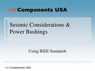 Seismic Considerations &amp; Power Bushings