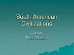 South American Civilizations - slide 1
