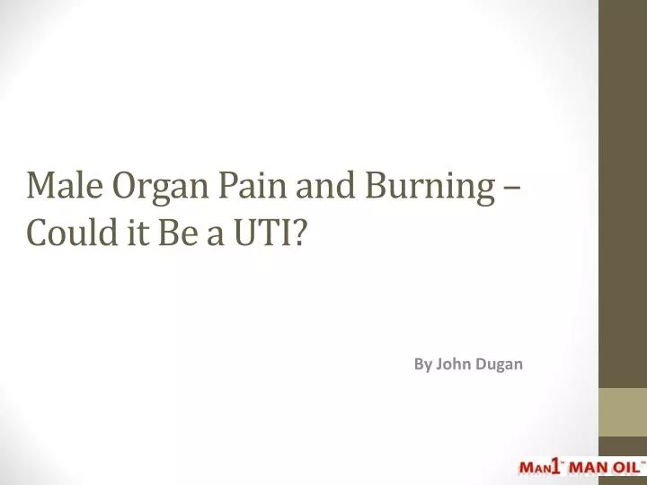 male organ pain and burning could it be a uti