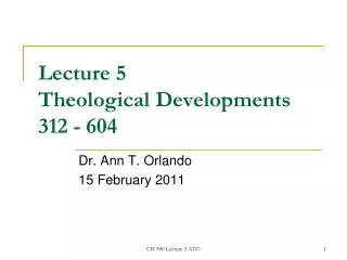 Lecture 5 Theological Developments 312 - 604