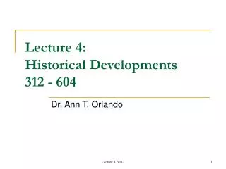 Lecture 4: Historical Developments 312 - 604