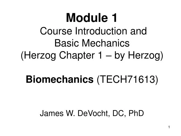 module 1 course introduction and basic mechanics herzog chapter 1 by herzog biomechanics tech71613