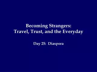 Becoming Strangers: Travel, Trust, and the Everyday
