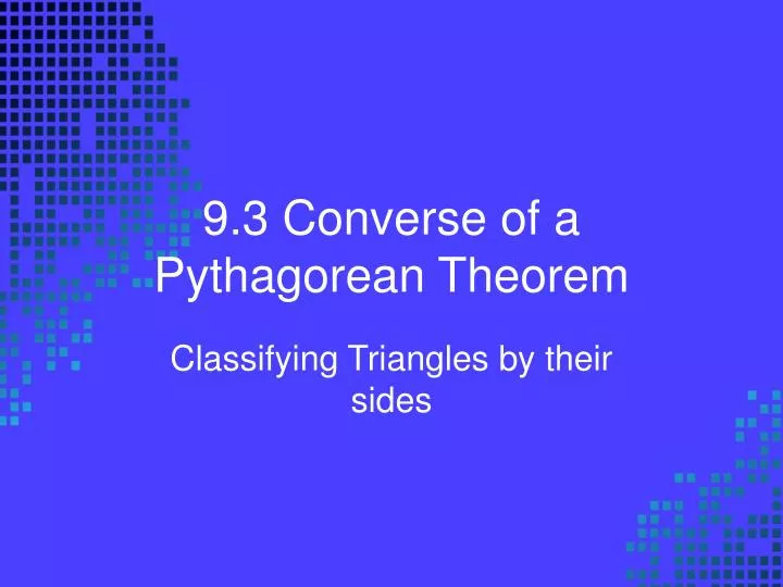 9 3 converse of a pythagorean theorem