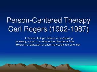 Person-Centered Therapy Carl Rogers (1902-1987)