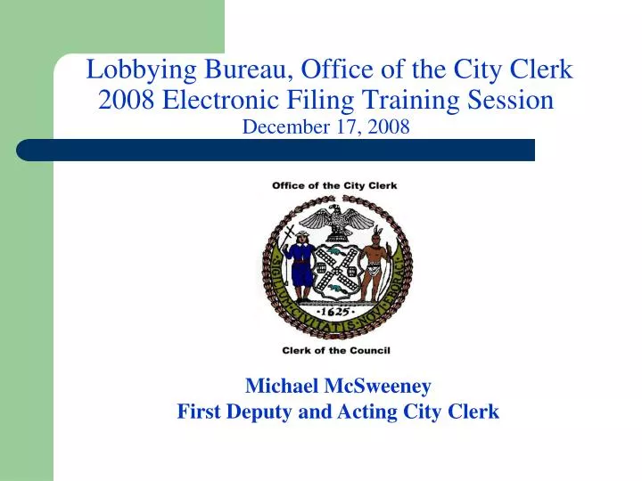 lobbying bureau office of the city clerk 2008 electronic filing training session december 17 2008