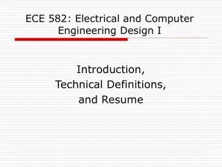 ECE 582: Electrical and Computer Engineering Design I