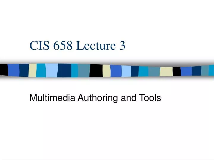 cis 658 lecture 3