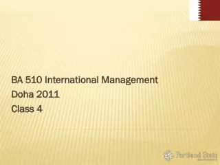 BA 510 International Management Doha 2011 Class 4