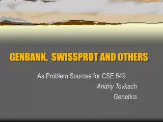 GENBANK, SWISSPROT AND OTHERS