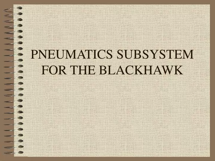 pneumatics subsystem for the blackhawk