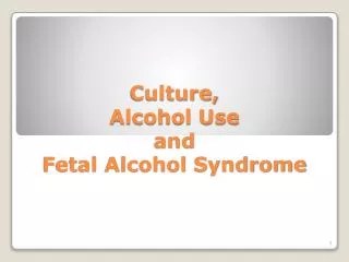 Culture, Alcohol Use and Fetal Alcohol Syndrome