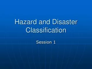 Hazard and Disaster Classification