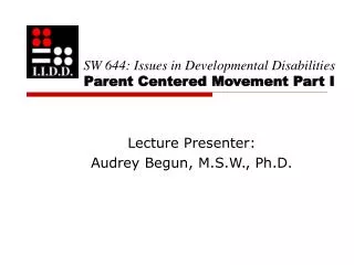 SW 644: Issues in Developmental Disabilities Parent Centered Movement Part I