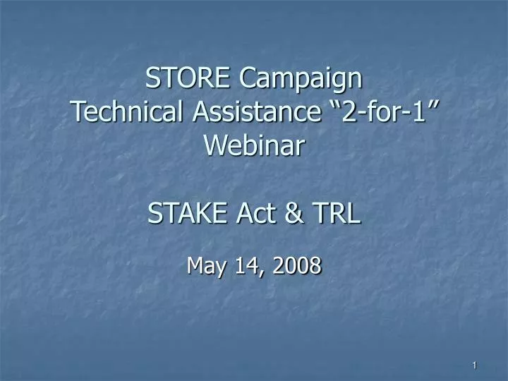 store campaign technical assistance 2 for 1 webinar stake act trl