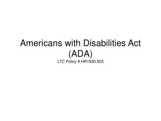 Americans with Disabilities Act (ADA) LTC Policy # HR1930.503