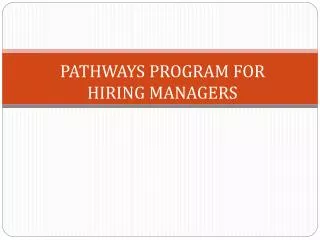 PATHWAYS PROGRAM FOR HIRING MANAGERS