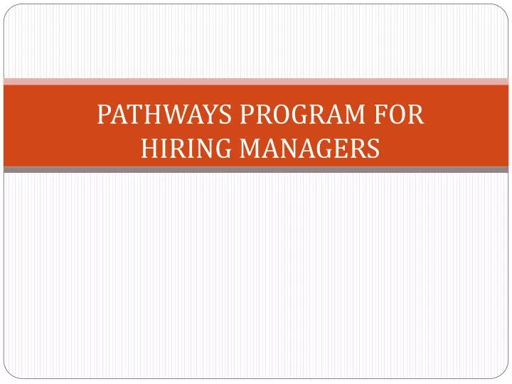 pathways program for hiring managers