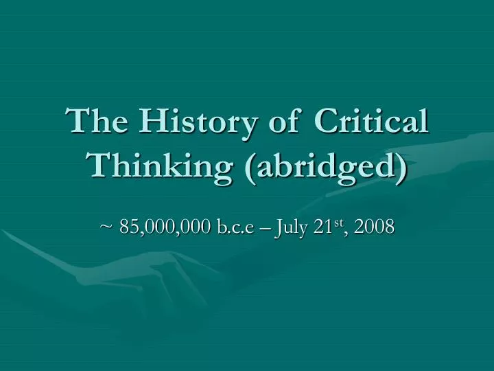 the history of critical thinking abridged