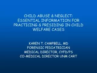 CHILD ABUSE &amp; NEGLECT: ESSENTIAL INFORMATION FOR PRACTICING &amp; PRESIDING IN CHILD WELFARE CASES