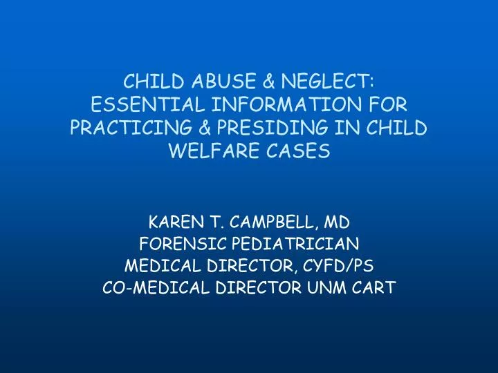 child abuse neglect essential information for practicing presiding in child welfare cases