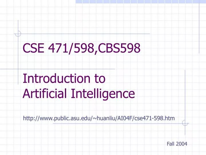 cse 471 598 cbs598 introduction to artificial intelligence