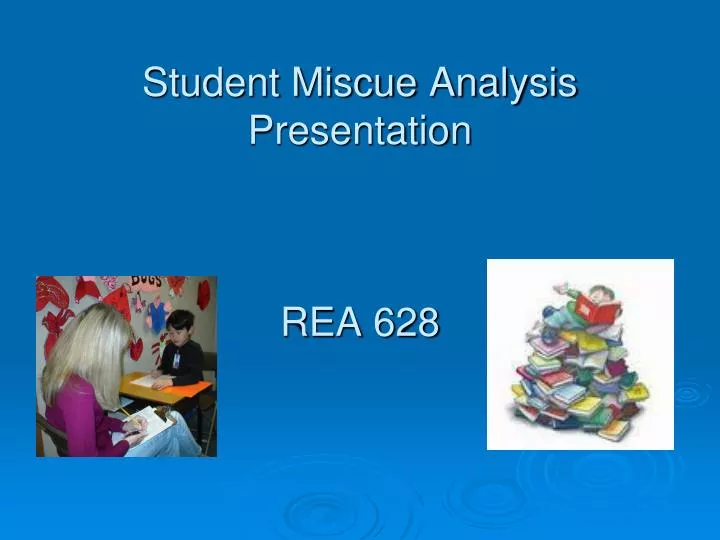 student miscue analysis presentation rea 628