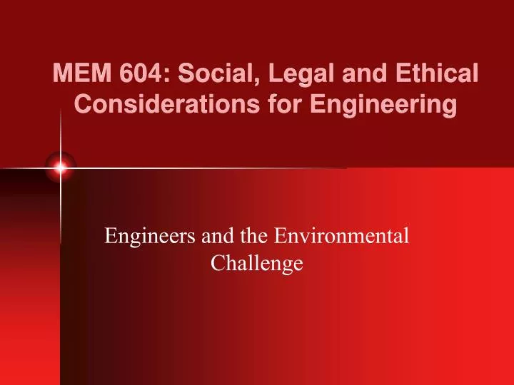mem 604 social legal and ethical considerations for engineering