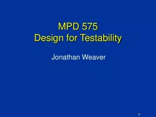 MPD 575 Design for Testability