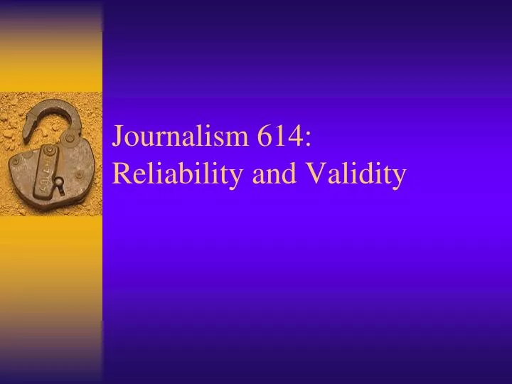 journalism 614 reliability and validity