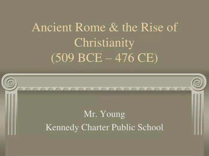 ancient rome the rise of christianity 509 bce 476 ce