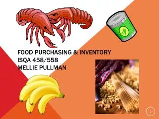 Food Purchasing &amp; Inventory ISQA 458/558 Mellie Pullman