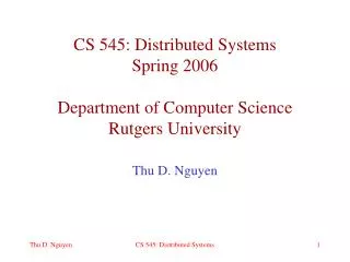 CS 545: Distributed Systems Spring 2006 Department of Computer Science Rutgers University