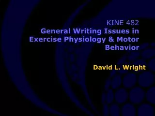 KINE 482 General Writing Issues in Exercise Physiology &amp; Motor Behavior