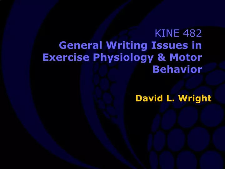 kine 482 general writing issues in exercise physiology motor behavior