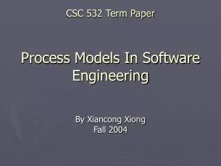 CSC 532 Term Paper Process Models In Software Engineering