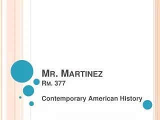 Mr. Martinez Rm. 377