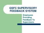 GSFC SUPERVISORY FEEDBACK SYSTEM - slide 1